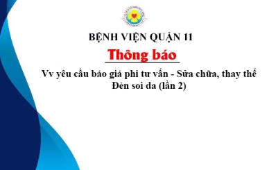 Thông báo Vv yêu cầu báo giá phi tư vấn - Sửa chữa, thay thế Đèn soi da (lần 2)